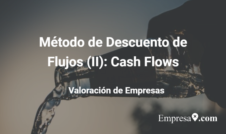  Método de Descuento de Flujos (II): Cash Flows