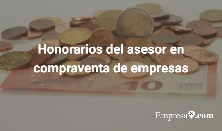  Honorarios del asesor en compraventa de empresas