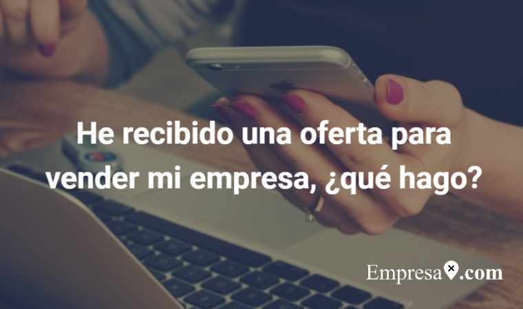  He recibido una oferta para vender mi empresa, ¿qué hago?